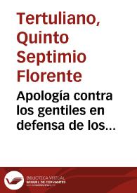 Apología contra los gentiles en defensa de los cristianos / Quinto Septimio Florente Tertuliano; traducida del latín por Pedro Manero | Biblioteca Virtual Miguel de Cervantes