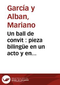 Un ball de convit : pieza bilingüe en un acto y en verso / original de Mariano García y Alban | Biblioteca Virtual Miguel de Cervantes