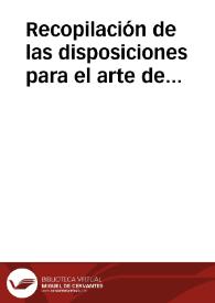 Recopilación de las disposiciones para el arte de edificar con arreglo al derecho de Cataluñalb: conteniendo un resumen de las Constituciones catalanas, de las Leyes de Partida, novísima recopilación y proyecto del Código Civil español, y por último varios Reales Decretos y fallos del Tribunal Supremo de Justicia, referentes a construcciones y servidumbres rústicas y urbanas: muy util a los propietarios, albañiles y a cuantos intervienen en el ramo de obras / por Estevan Muxach y Viñas | Biblioteca Virtual Miguel de Cervantes