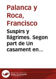 Suspirs y llágrimes. Segon part de Un casament en Picaña : sarsuela en un acte y en vers / orichinal de Francisco Palanca y Roca; música de Juan García y Catalá | Biblioteca Virtual Miguel de Cervantes