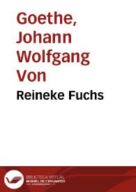 Reineke Fuchs / Johann Wolfgang von Goethe | Biblioteca Virtual Miguel de Cervantes