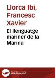 El llenguatge mariner de la Marina / Francesc Xavier Llorca Ibi | Biblioteca Virtual Miguel de Cervantes