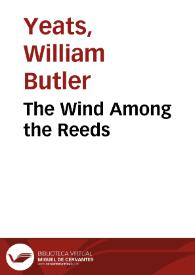 The Wind Among the Reeds / William Butler Yeats | Biblioteca Virtual Miguel de Cervantes