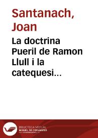 La doctrina Pueril de Ramon Llull i la catequesi medieval / Joan Santanach | Biblioteca Virtual Miguel de Cervantes