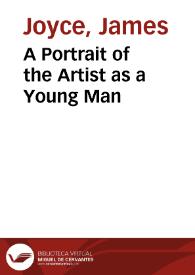 A Portrait of the Artist as a Young Man / James Joyce | Biblioteca Virtual Miguel de Cervantes