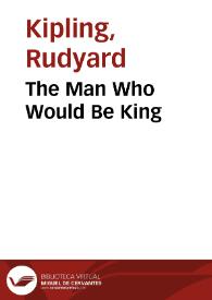 The Man Who Would Be King / Rudyard Kipling | Biblioteca Virtual Miguel de Cervantes