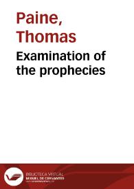 Examination of the prophecies / Thomas Paine | Biblioteca Virtual Miguel de Cervantes