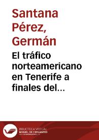 El tráfico norteamericano en Tenerife a finales del siglo XVIII a través de los informes consulares franceses / Germán Santana Pérez | Biblioteca Virtual Miguel de Cervantes