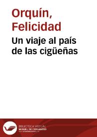 Un viaje al país de las cigüeñas / Felicidad Orquín | Biblioteca Virtual Miguel de Cervantes