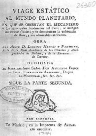 Viaje estático al mundo planetario : en el que se observan el mecanismo y los principales fenómenos del cielo; se indagan las causas físicas, y se demuestran la existencia de Dios y sus admirables atributos. Tomo 4. Parte 2ª (sigue la parte segunda) / obra del Abate D. Lorenzo Hervás y Panduro | Biblioteca Virtual Miguel de Cervantes