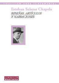 Reseñas, artículos, narraciones : (Antología, 1926-1964) / Esteban Salazar Chapela; introducción y selección de Francisca Montiel Rayo | Biblioteca Virtual Miguel de Cervantes