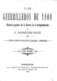 Los guerrilleros de 1808 : Historia popular de la Guerra de la Independencia. Tomo Primero / E. Rodríguez Solís | Biblioteca Virtual Miguel de Cervantes