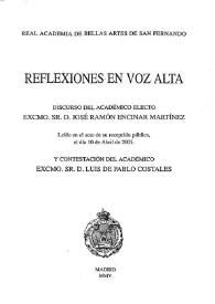 Reflexiones en voz alta / discurso del académico electo Excmo. Sr. D. José Ramón Encinar Martínez, leído en el acto de su recepción pública, el día 10 de abril de 2005, y contestación del académico Excmo. Sr. D. Luis de Pablo Costales | Biblioteca Virtual Miguel de Cervantes