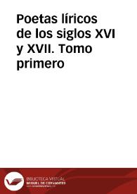 Poetas líricos de los siglos XVI y XVII. Tomo primero / colección ordenada por Don Adolfo de Castro | Biblioteca Virtual Miguel de Cervantes