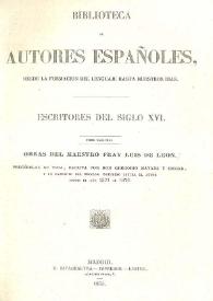 Escritores del Siglo XVI. Tomo segundo. Obras del maestro Fray Luis de León ; precédelas su vida, escrita por Don Gregorio Mayans y Siscar ; y un extracto del proceso instruido contra el autor desde el año 1571 al 1576 | Biblioteca Virtual Miguel de Cervantes