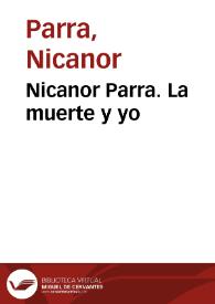 Nicanor Parra. La muerte y yo | Biblioteca Virtual Miguel de Cervantes