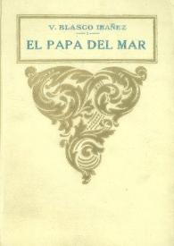 El papa del mar : (novela) / Vicente Blasco Ibáñez | Biblioteca Virtual Miguel de Cervantes