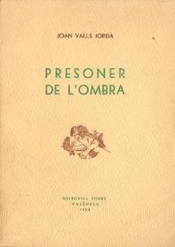 Presoner de l'ombra / Joan Valls Jordà | Biblioteca Virtual Miguel de Cervantes