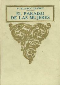 El paraiso de las mujeres : novela / Vicente Blasco Ibáñez | Biblioteca Virtual Miguel de Cervantes