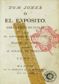 Tom Jones ó El expósito. Tomo I / obra escrita en inglés por M. Henrique Fielding; traducida del francés por D. Ignacio de Ordejón | Biblioteca Virtual Miguel de Cervantes