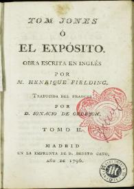 Tom Jones ó El expósito. Tomo II / obra escrita en inglés, por Henrique Fielding; traducida del francés por D. Ignacio de Ordejón | Biblioteca Virtual Miguel de Cervantes