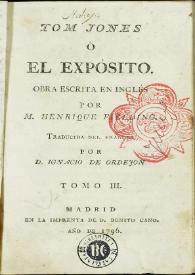 Tom Jones ó El expósito. Tomo III / obra escrita en inglés, por Henrique Fielding; traducida del francés por D. Ignacio de Ordejón | Biblioteca Virtual Miguel de Cervantes