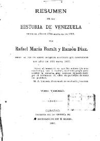 Resumen de la historia de Venezuela desde el año 1797 hasta el de 1830: tiene al fin un breve bosquejo histórico que comprende los años de 1831 hasta 1837. Tomo Tercero / por Rafael María Baralt y Ramón Díaz | Biblioteca Virtual Miguel de Cervantes