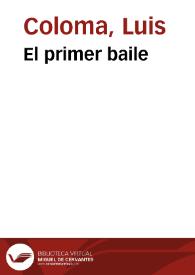 El primer baile / por el P. Luis Coloma de la Compañía de Jesús; dibujos de Apeles Mestres y Paciano Ross; fotograbados de J. Thomas y J. Casals | Biblioteca Virtual Miguel de Cervantes