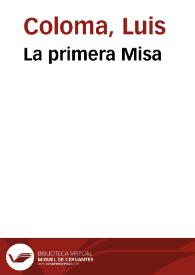 La primera Misa / por el P. Luis Coloma de la Compañía de Jesús; dibujos de Apeles Mestres y Paciano Ross; fotograbados de J. Thomas y J. Casals | Biblioteca Virtual Miguel de Cervantes