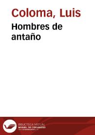 Hombres de antaño / por el P. Luis Coloma de la Compañía de Jesús; dibujos de Apeles Mestres y Paciano Ross; fotograbados de J. Thomas y J. Casals | Biblioteca Virtual Miguel de Cervantes