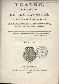 Teatro, o colección de los sainetes y demás obras dramáticas. Tomo 02 / de Don Ramón de la Cruz y Cano | Biblioteca Virtual Miguel de Cervantes