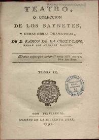 Teatro, o colección de los sainetes y demás obras dramáticas. Tomo 09 / de Don Ramón de la Cruz y Cano | Biblioteca Virtual Miguel de Cervantes