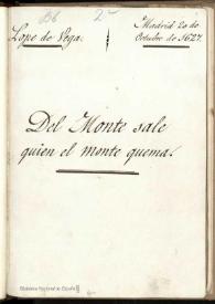 Del monte sale quien el monte quema : comedia. Inc.: Aquí cantad ... Exp.: tan ilustre Reina a Francia | Biblioteca Virtual Miguel de Cervantes