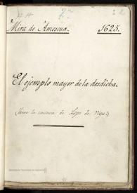 El ejemplo mayor de la desdicha y capitán Belisario : comedia. Inc.: Como tus hechos divinos... Exp.: el ejemplo mayor de la desdicha / Antonio Mira de Amescua | Biblioteca Virtual Miguel de Cervantes