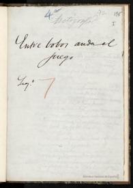 Entre bobos anda el juego : sainete. Inc.: Tan cerrada te tiene tu Cisneros... Exp.: lo uno por otro / de D. Francisco Bernardo de Quirós | Biblioteca Virtual Miguel de Cervantes