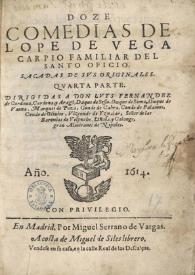 Doze comedias de Lope de Vega Carpio ... sacadas de sus originales : quarta parte | Biblioteca Virtual Miguel de Cervantes