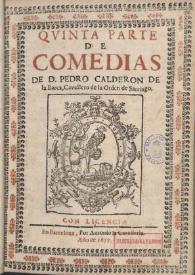 Quinta parte de comedias de D. Pedro Calderon de la Barca... | Biblioteca Virtual Miguel de Cervantes