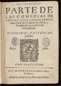 Decima quinta parte de las comedias de Lope de Vega Carpio ... / dirigidas a diversas personas | Biblioteca Virtual Miguel de Cervantes