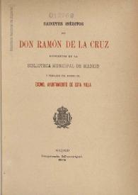 Sainetes inéditos / de Don Ramón de la Cruz existentes en la Biblioteca Municipal de Madrid y publicadas por acuerdo del Excmo. Ayuntamiento de esta Villa | Biblioteca Virtual Miguel de Cervantes