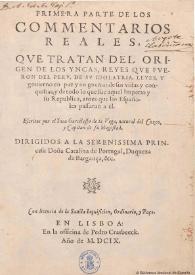 Primera parte de los Commentarios Reales, qve tratan del origen de los Yncas, reyes qve fveron del Perv, de sv idolatria, leyes y gouierno en paz y en guerra: de sus vidas y conquistas, y de todo lo que fue aquel Imperio y su Republica, antes que los Españoles passaran a el ... | Biblioteca Virtual Miguel de Cervantes