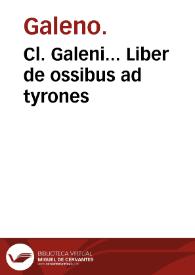 Cl. Galeni... Liber de ossibus ad tyrones / interprete Ferdinand Balamio Siculo; enarrationibus illustratus à Lodouico Collado... | Biblioteca Virtual Miguel de Cervantes