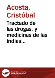 Tractado de las drogas, y medicinas de las Indias Orientales : con sus plantas debuxadas al biuo por Christoual Acosta medico y cirujano que las vio ocularmente : en el qual se verifica mucho de lo que escriuio el Doctor Garcia de Orta ... | Biblioteca Virtual Miguel de Cervantes