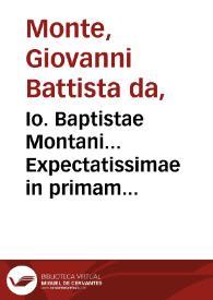 Io. Baptistae Montani... Expectatissimae in primam & secudam partem Aphorismorum Hippocratis lectiones... | Biblioteca Virtual Miguel de Cervantes