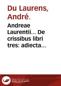 Andreae Laurentii... De crissibus libri tres : adiecta est vniuersalis quaedam Methodus ad prognosin & crises omnium morborum sed praecipue acutorum morborum conferens... | Biblioteca Virtual Miguel de Cervantes