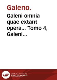 Galeni omnia quae extant opera...   Tomo 4,  Galeni librorum quarta classis signa quibus tum dignoscere morbos & locos affectos, tum praescire futura possimus, docet. / [edición de Girolamo Mercuriale]. | Biblioteca Virtual Miguel de Cervantes