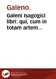 Galeni Isagogici libri : qui, cum in totam artem medicam introducant, in principio totius operis sunt locati ... | Biblioteca Virtual Miguel de Cervantes