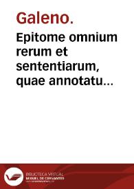 Epitome omnium rerum et sententiarum, quae annotatu dignae in commentariis Galeni in Hippocratem extant / per Andream Lacuna[m] ... digesta; cui accesere nonulla Galeni Enantiomata per eundem Andream Lacunam summo studio collecta. | Biblioteca Virtual Miguel de Cervantes