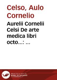 Aurelii Cornelii Celsi De arte medica libri octo... : Gulielmi Pantini... in duos quidem priores libros commentarii... | Biblioteca Virtual Miguel de Cervantes