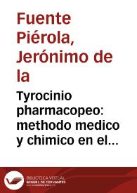 Tyrocinio pharmacopeo : methodo medico y chimico en el qual se contienen los canones de Ioanes Mesue Damasceno y su explicacion... : ponese assimismo el proemio de Dioscorides traduzido en Castellano tyronibus y vn antidotario medico y chimico que comprehende todos los compuestos que oy estan en vso en... Castilla / compuesto por Geronimo de la Fuente Pierola... | Biblioteca Virtual Miguel de Cervantes