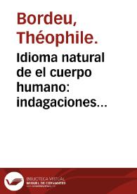 Idioma natural de el cuerpo humano : indagaciones sobre el pulso ... / escrito en frances por el doctor Theophilo Bordeu ...; traducido al español por el doctor don Ioseph Ignacio Carballo de Castro ... | Biblioteca Virtual Miguel de Cervantes